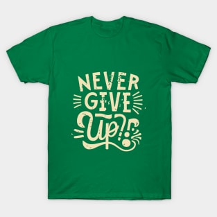 Never Give Up motivational words T-Shirt